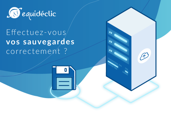 Effectuez-vous vos sauvegardes correctement ?