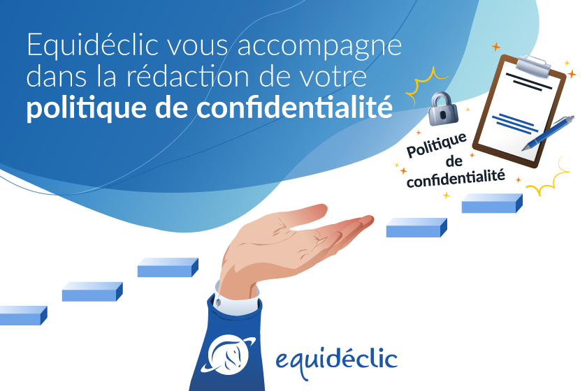 Equideclic vous accompagne dans la rédaction de votre politique de confidentialité